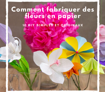 fabriquer des fleurs en papier projets DIY instructions