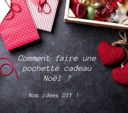 comment faire une pochette cadeau Noël idées DIY faciles tutoriels bricolage Noël