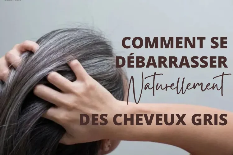 comment se débarrasser naturellement des cheveux gris