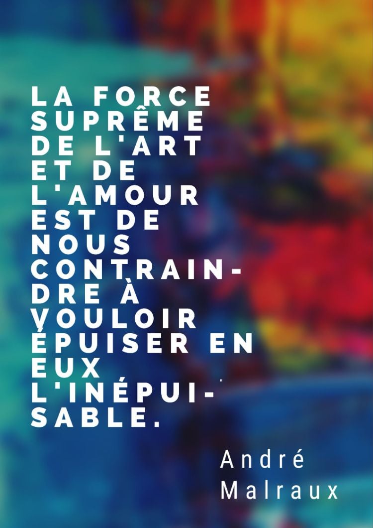 citations sur amour art contraindre vouloir épuiser inépuisable André Malraux