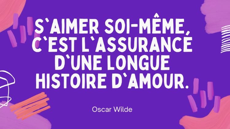 citations sur amour de soi pourquoi s aimer importe longue histoire Oscar Wilde