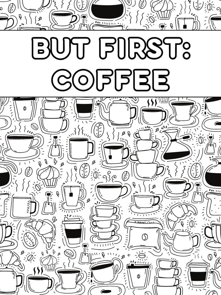 caffée à colorier but first coffee